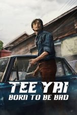 tee-yai-born-to-be-bad